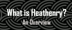 What is
                            Heathenry?